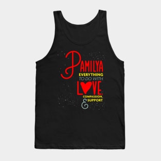 Pamilya Everything To Do with Love Compassion and Support v2 Tank Top